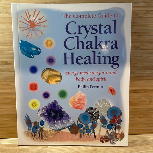 The Complete Guide to Crystal Chakra Healing